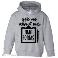 Ask Me About Our Ama Forms AMA Forms Shirt, Medical Professional Shirt, Nurse Toddler Hoodie thumb 0