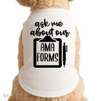 Ask Me About Our Ama Forms AMA Forms Shirt, Medical Professional Shirt, Nurse Doggie Tank thumb 0
