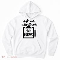Ask Me About Our Ama Forms AMA Forms Shirt, Medical Professional Shirt, Nurse Hoodie thumb 0