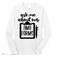 Ask Me About Our Ama Forms AMA Forms Shirt, Medical Professional Shirt, Nurse Long Sleeve Shirt thumb 0