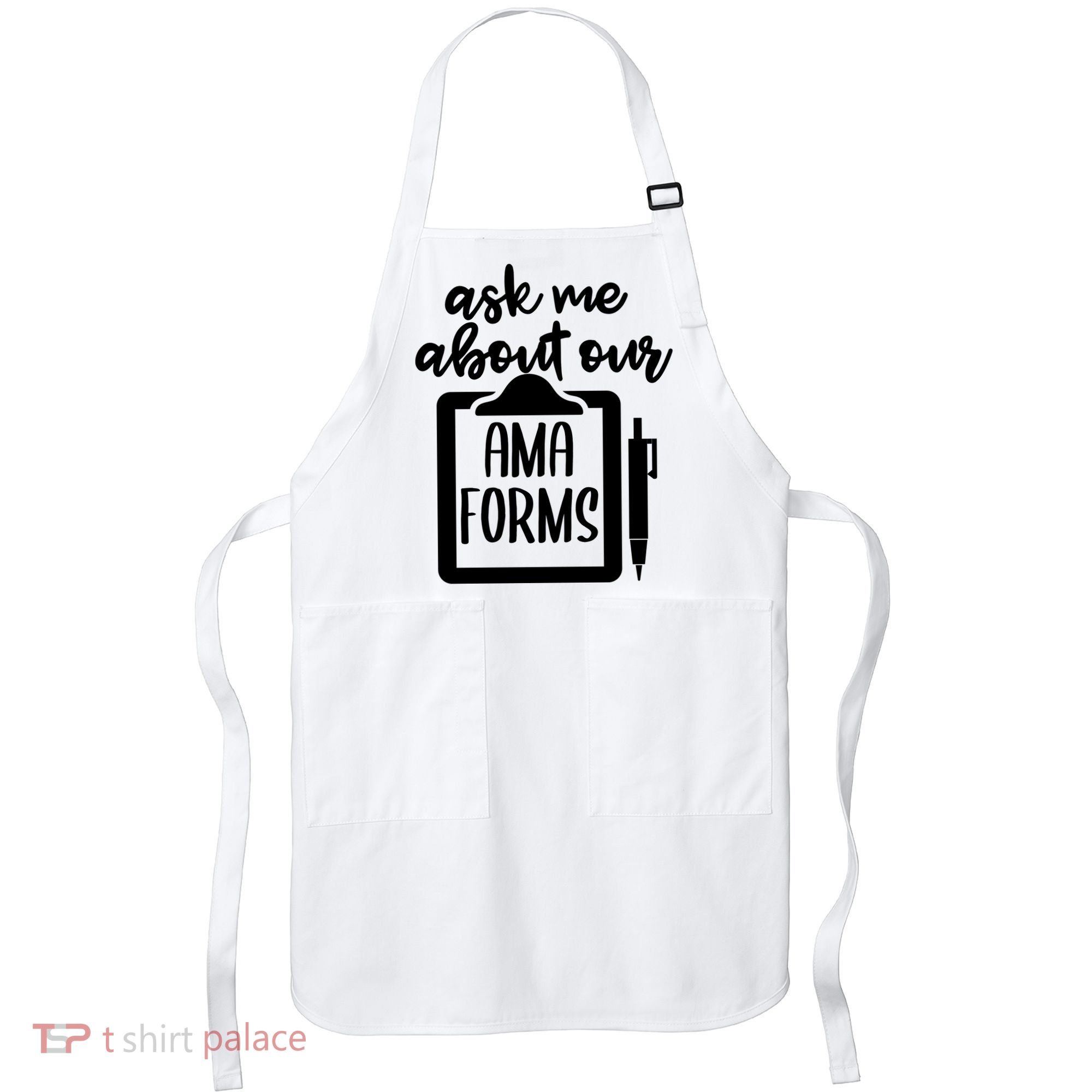 Ask Me About Our Ama Forms AMA Forms Shirt, Medical Professional Shirt, Nurse Apron