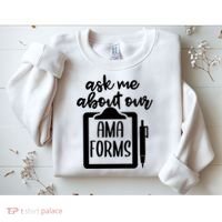 Ask Me About Our Ama Forms AMA Forms Shirt, Medical Professional Shirt, Nurse Sweatshirt thumb 2