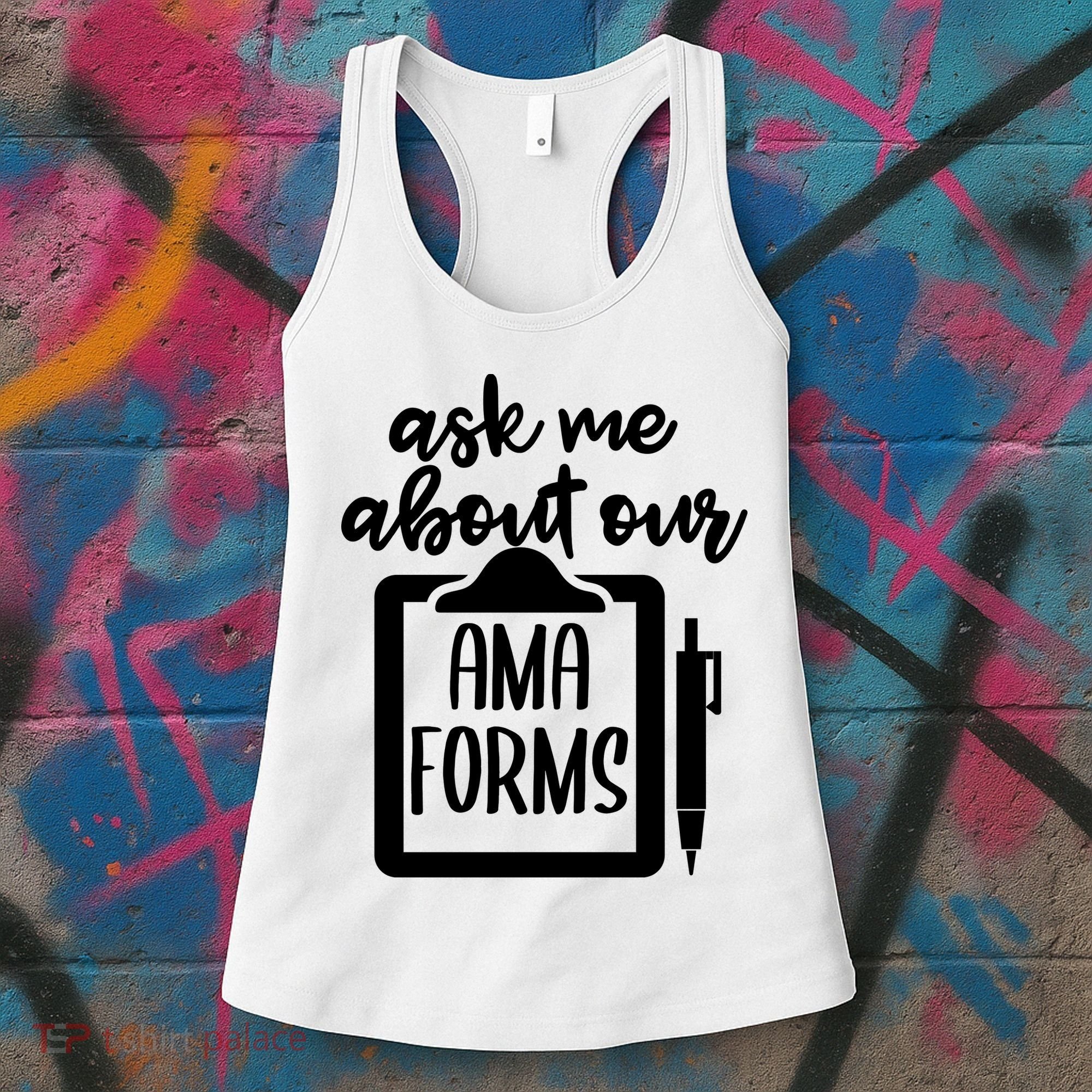 Ask Me About Our Ama Forms AMA Forms Shirt, Medical Professional Shirt, Nurse Women's Tank Top