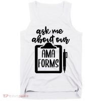 Ask Me About Our Ama Forms AMA Forms Shirt, Medical Professional Shirt, Nurse Tank Top thumb 0