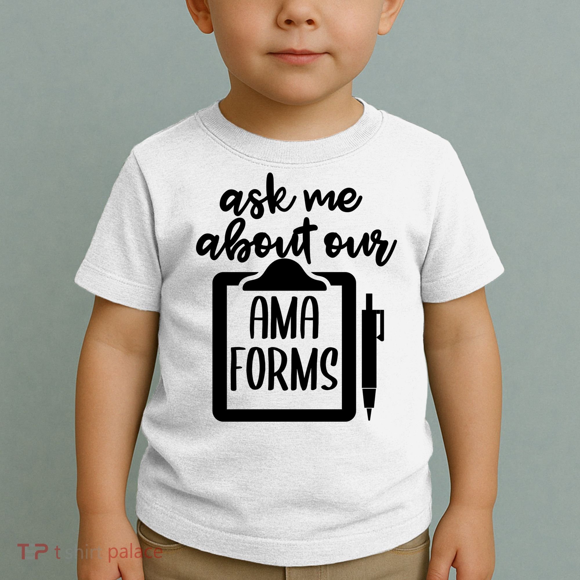 Ask Me About Our Ama Forms AMA Forms Shirt, Medical Professional Shirt, Nurse Toddler T-Shirt
