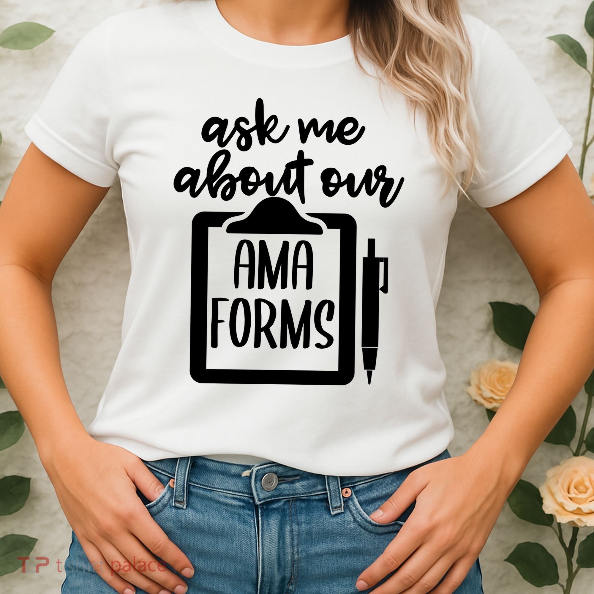 Ask Me About Our Ama Forms AMA Forms Shirt, Medical Professional Shirt, Nurse Women's T-Shirt