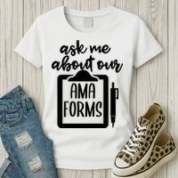 Ask Me About Our Ama Forms AMA Forms Shirt, Medical Professional Shirt, Nurse Women's T-Shirt thumb 3