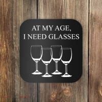 At My Age I Need Glasses Funny Wine Coaster thumb 0