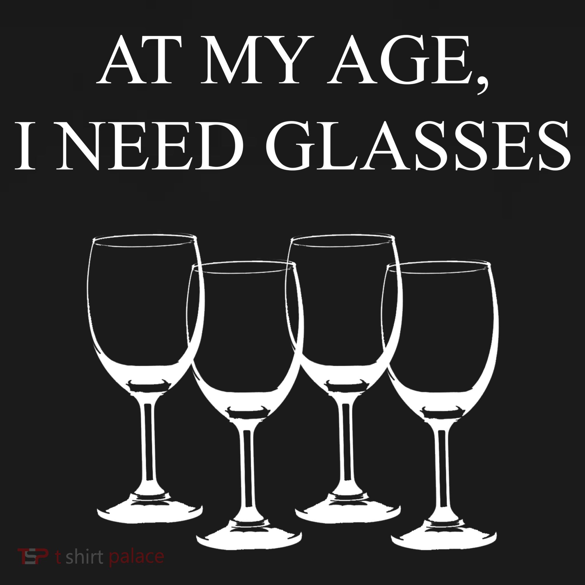 At My Age I Need Glasses Funny Wine Women's Tank Top