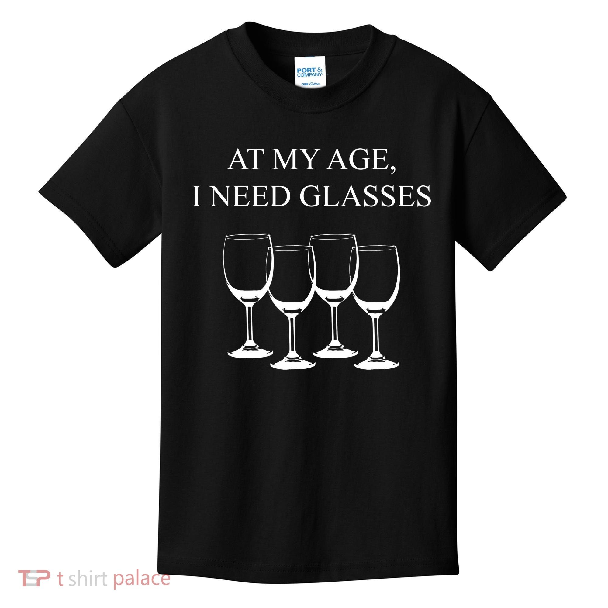 At My Age I Need Glasses Funny Wine Kids T-Shirt