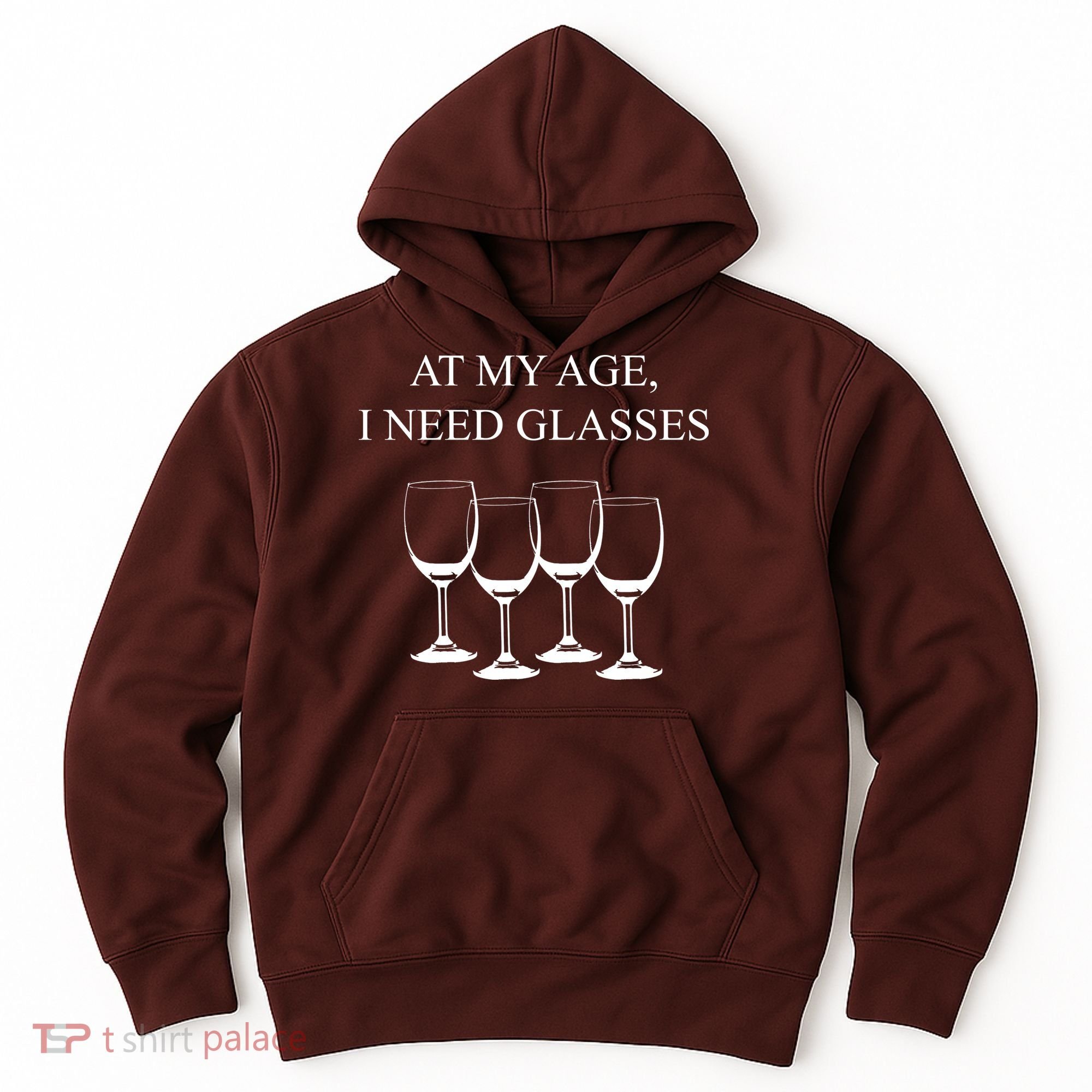 At My Age I Need Glasses Funny Wine Hoodie