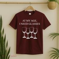 At My Age I Need Glasses Funny Wine T-Shirt thumb 2