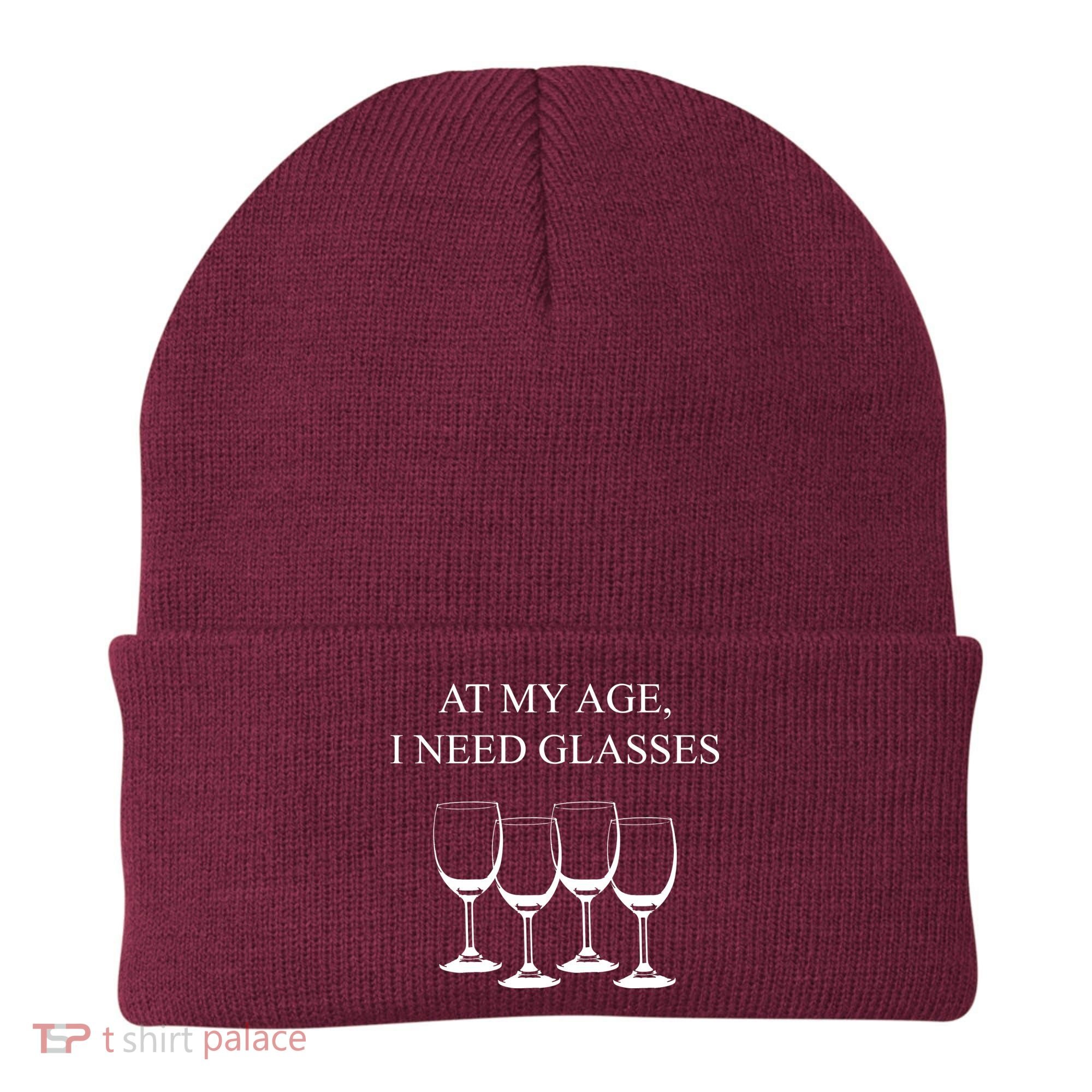 At My Age I Need Glasses Funny Wine Beanie