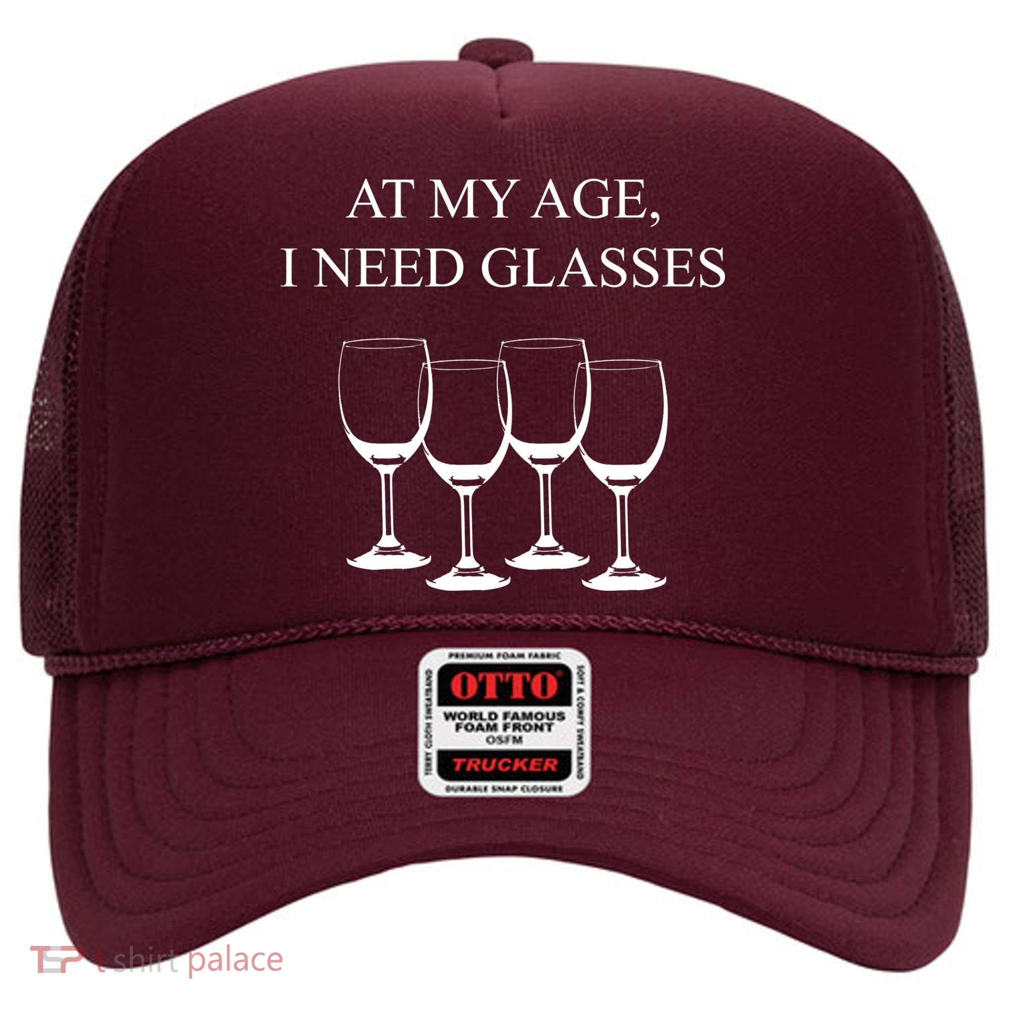 At My Age I Need Glasses Funny Wine Hat