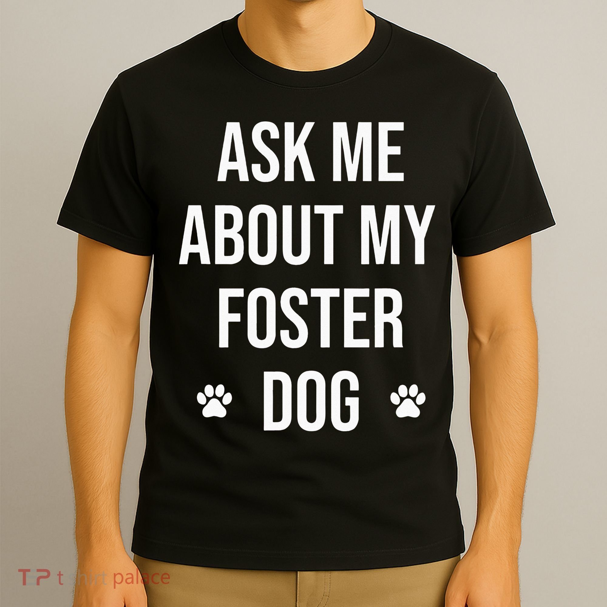 Ask Me About My Foster Dog Animal Rescue Volunteer T-Shirt
