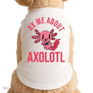 Ax Me About Axolotl Doggie Tank