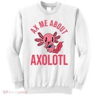 Ax Me About Axolotl Sweatshirt thumb 0