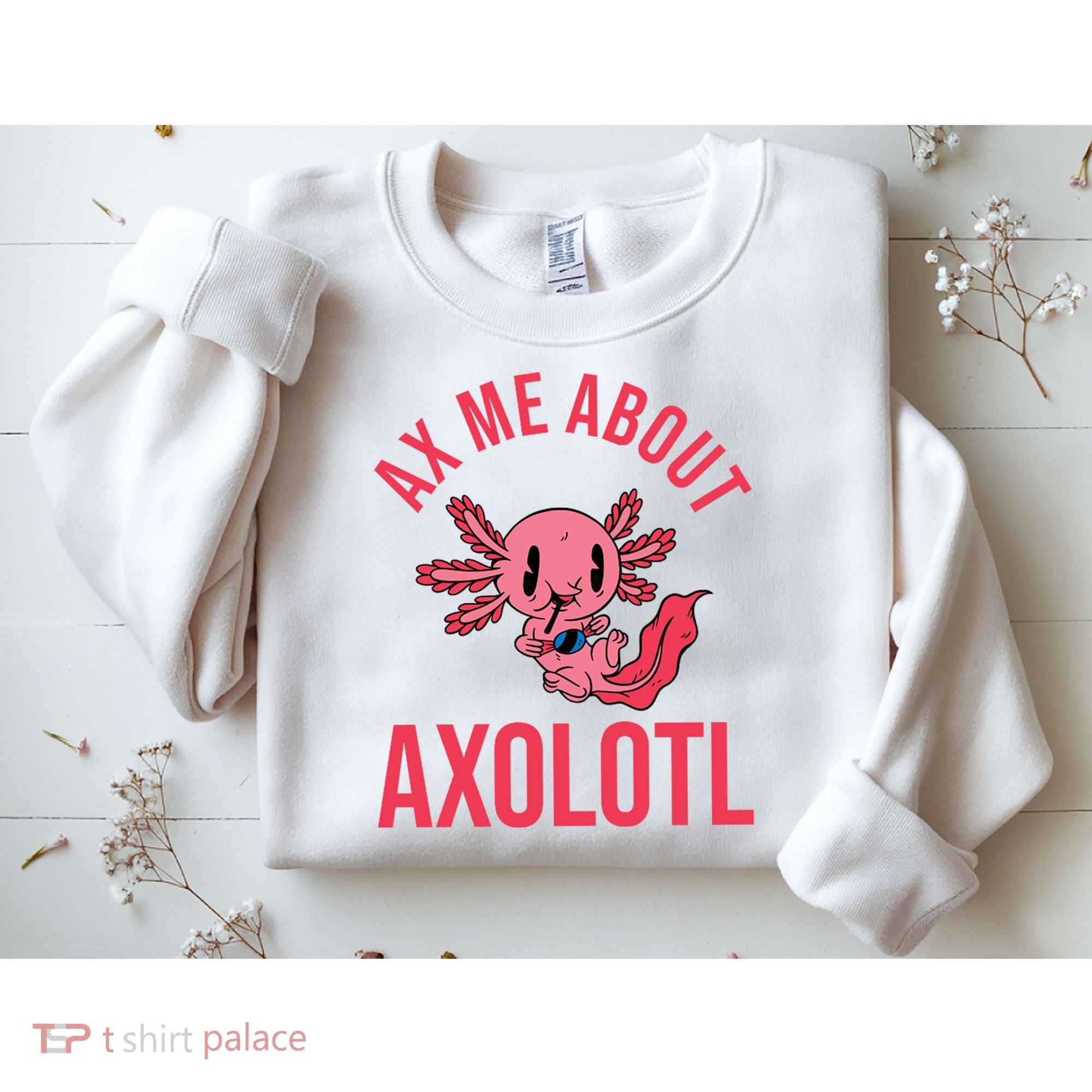 Ax Me About Axolotl Sweatshirt