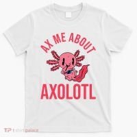 Ax Me About Axolotl T-Shirt thumb 0