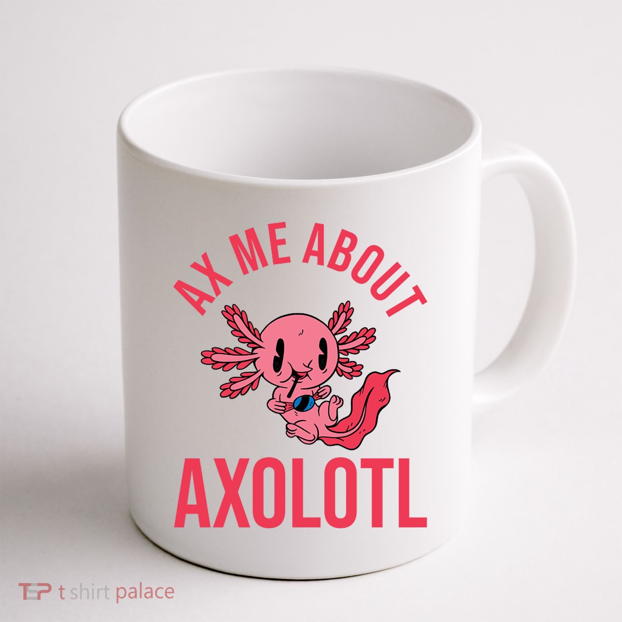 Ax Me About Axolotl Coffee Mug