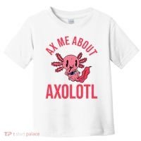 Ax Me About Axolotl Toddler T-Shirt thumb 0
