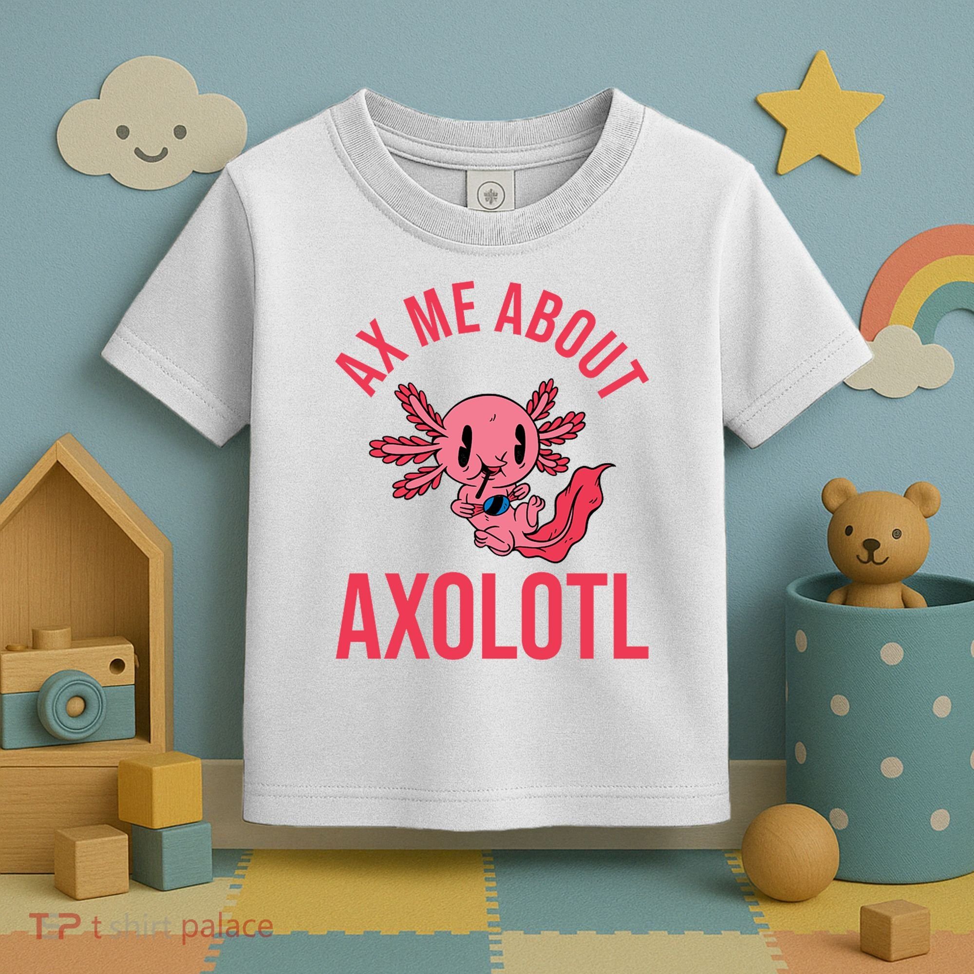 Ax Me About Axolotl Toddler T-Shirt