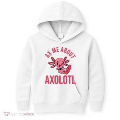 Ax Me About Axolotl Kids Hoodie