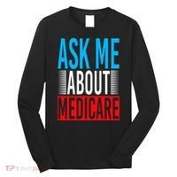 Ask Me About Medicare Insurance Agent Sales Marketing Long Sleeve Shirt thumb 0