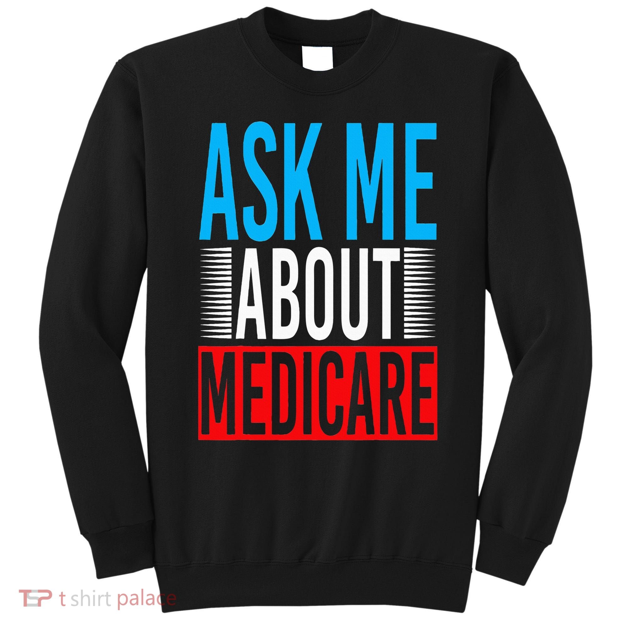 Ask Me About Medicare Insurance Agent Sales Marketing Sweatshirt