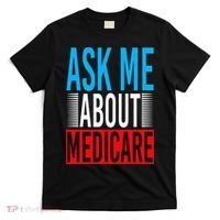 Ask Me About Medicare Insurance Agent Sales Marketing T-Shirt thumb 0