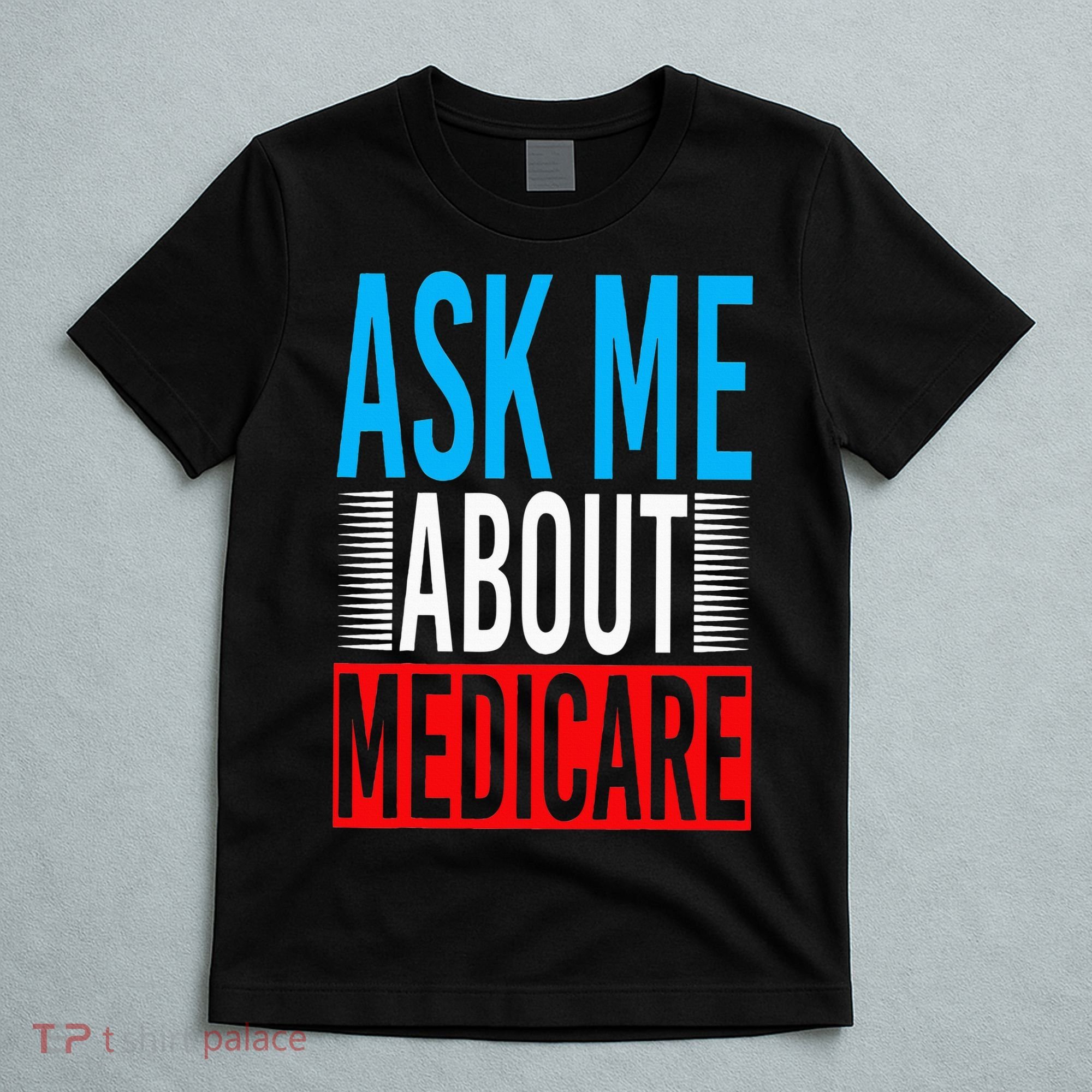Ask Me About Medicare Insurance Agent Sales Marketing T-Shirt