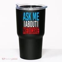 Ask Me About Medicare Insurance Agent Sales Marketing Tumbler thumb 0