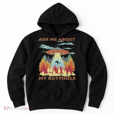 Ask Me About My Butthole Funny Alien Abduction Hoodie