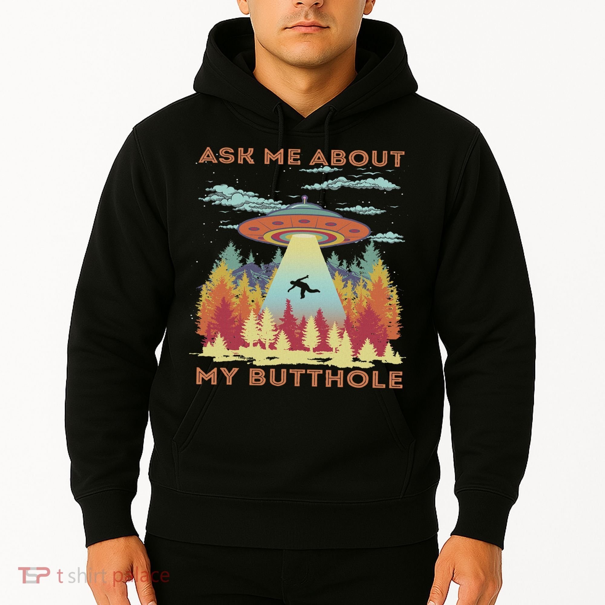 Ask Me About My Butthole Funny Alien Abduction Hoodie