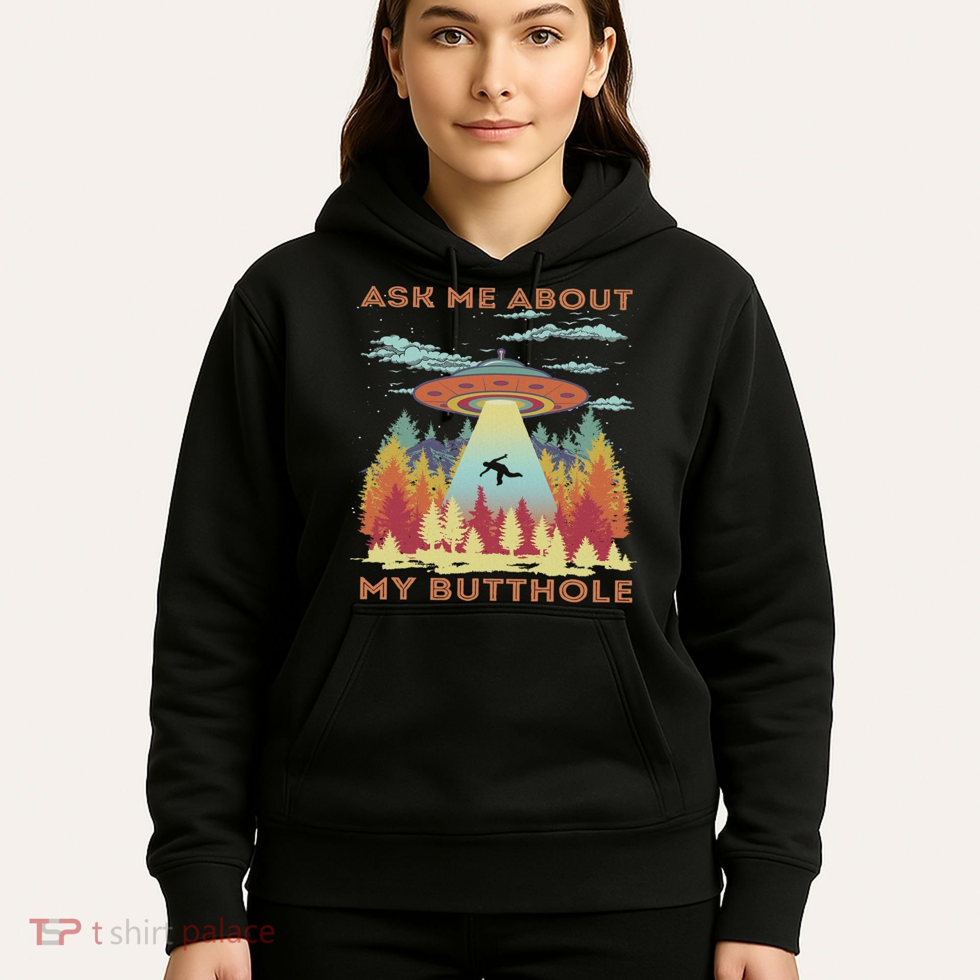 Ask Me About My Butthole Funny Alien Abduction Hoodie