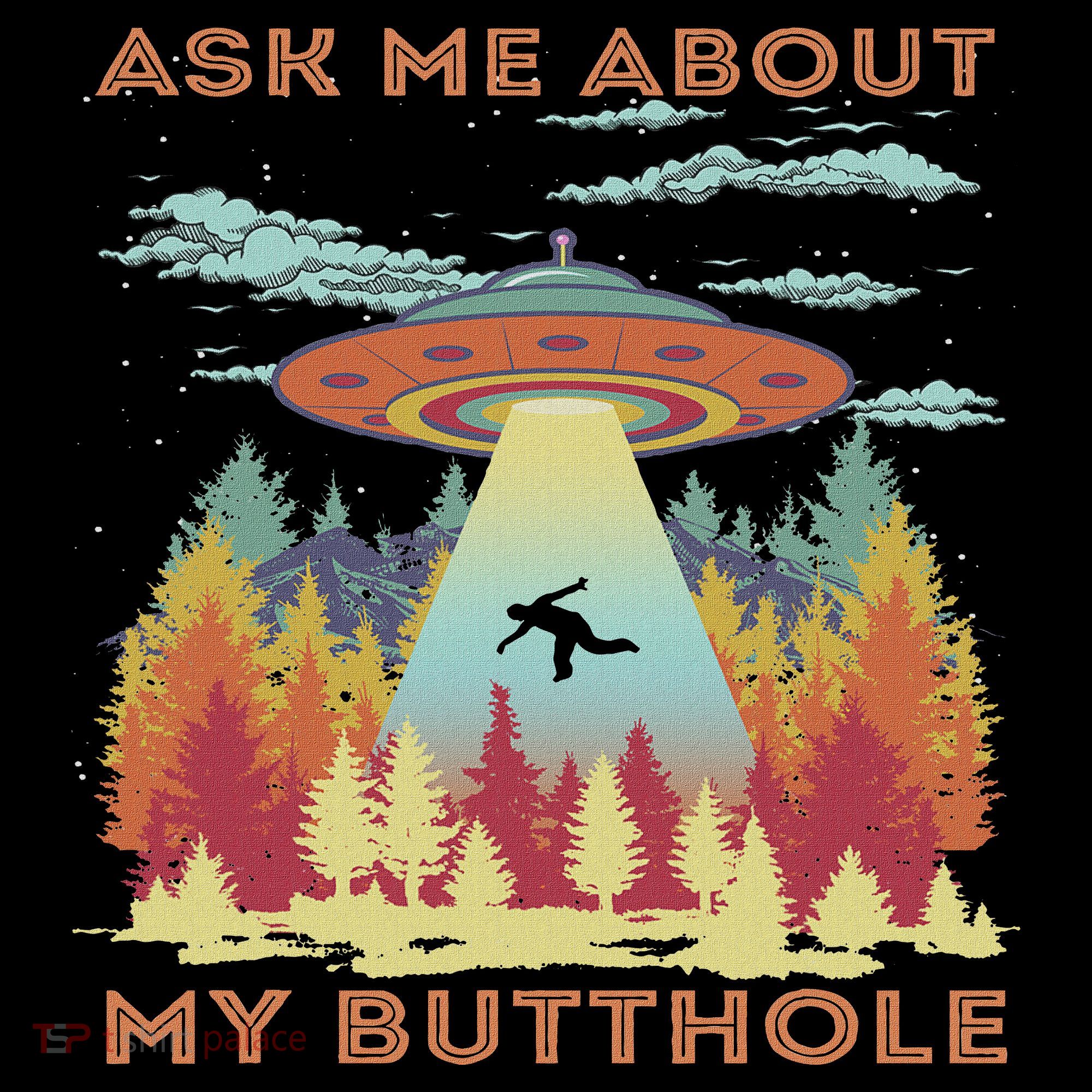 Ask Me About My Butthole Funny Alien Abduction Sweatshirt