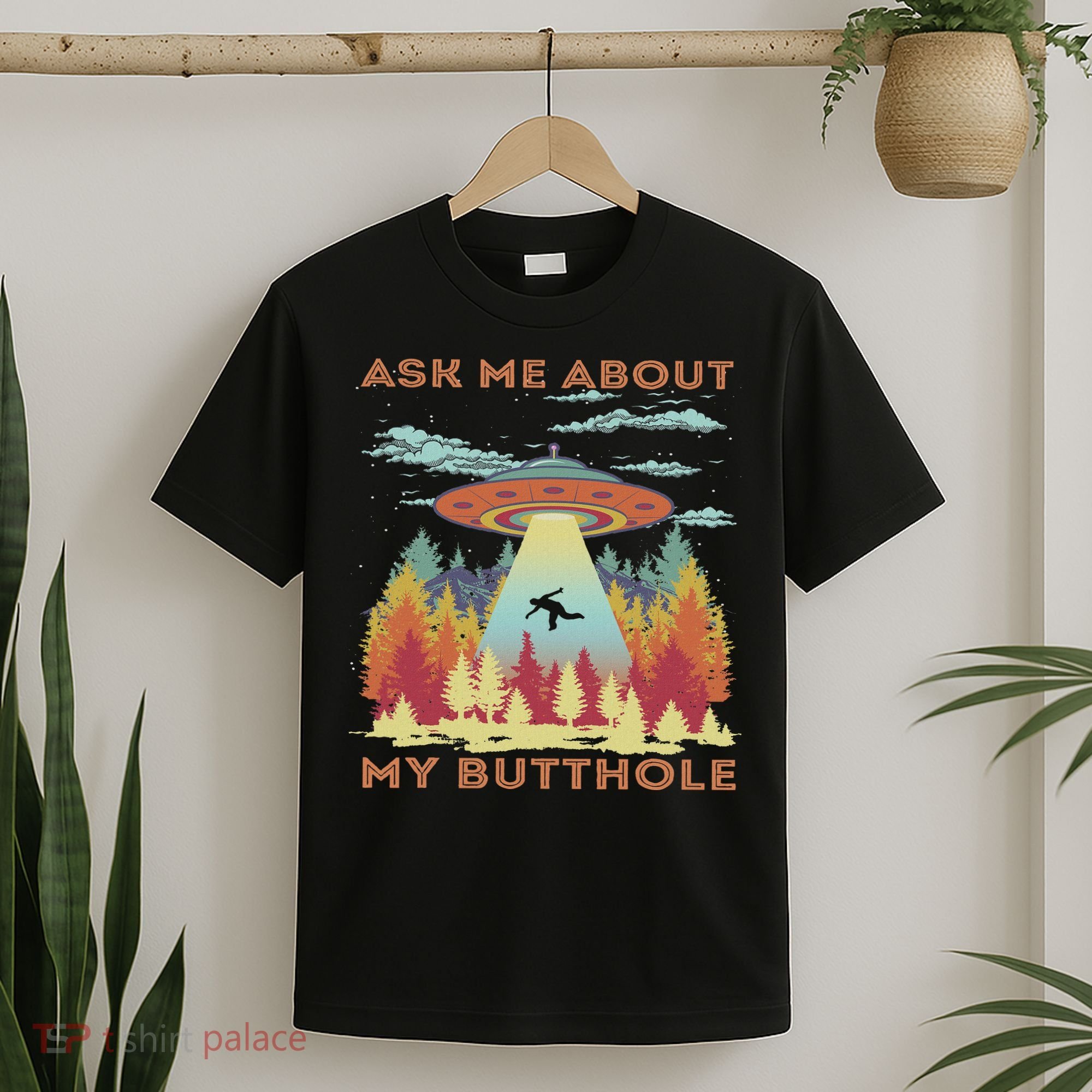 Ask Me About My Butthole Funny Alien Abduction T-Shirt