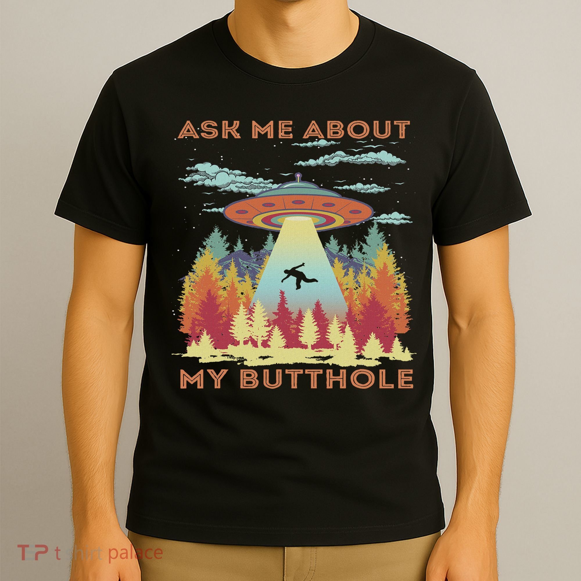 Ask Me About My Butthole Funny Alien Abduction T-Shirt
