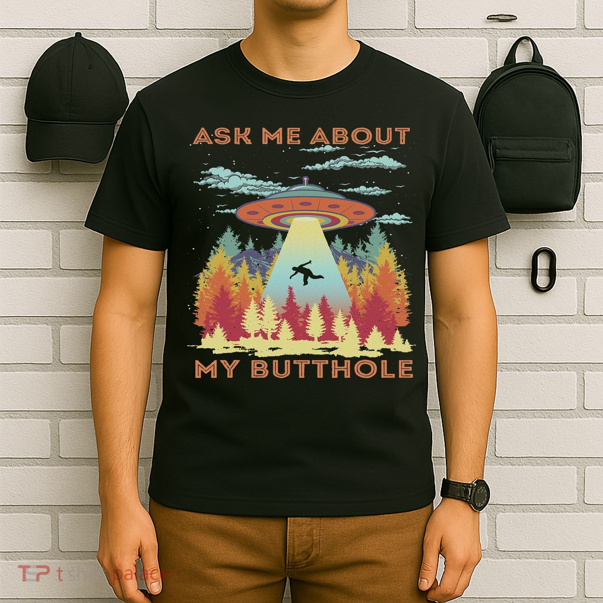 Ask Me About My Butthole Funny Alien Abduction T-Shirt