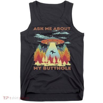 Ask Me About My Butthole Funny Alien Abduction Tank Top
