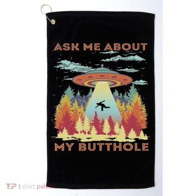Ask Me About My Butthole Funny Alien Abduction Golf Towel
