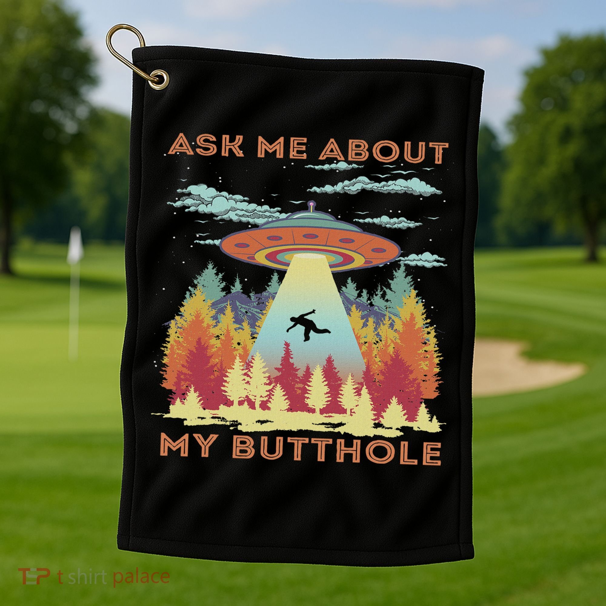 Ask Me About My Butthole Funny Alien Abduction Golf Towel