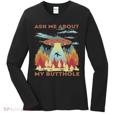 Ask Me About My Butthole Funny Alien Abduction Women's Long Sleeve Shirt