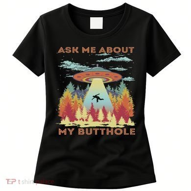 Ask Me About My Butthole Funny Alien Abduction Women's T-Shirt
