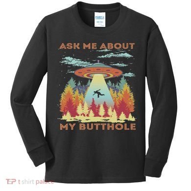 Ask Me About My Butthole Funny Alien Abduction Kids Long Sleeve Shirt