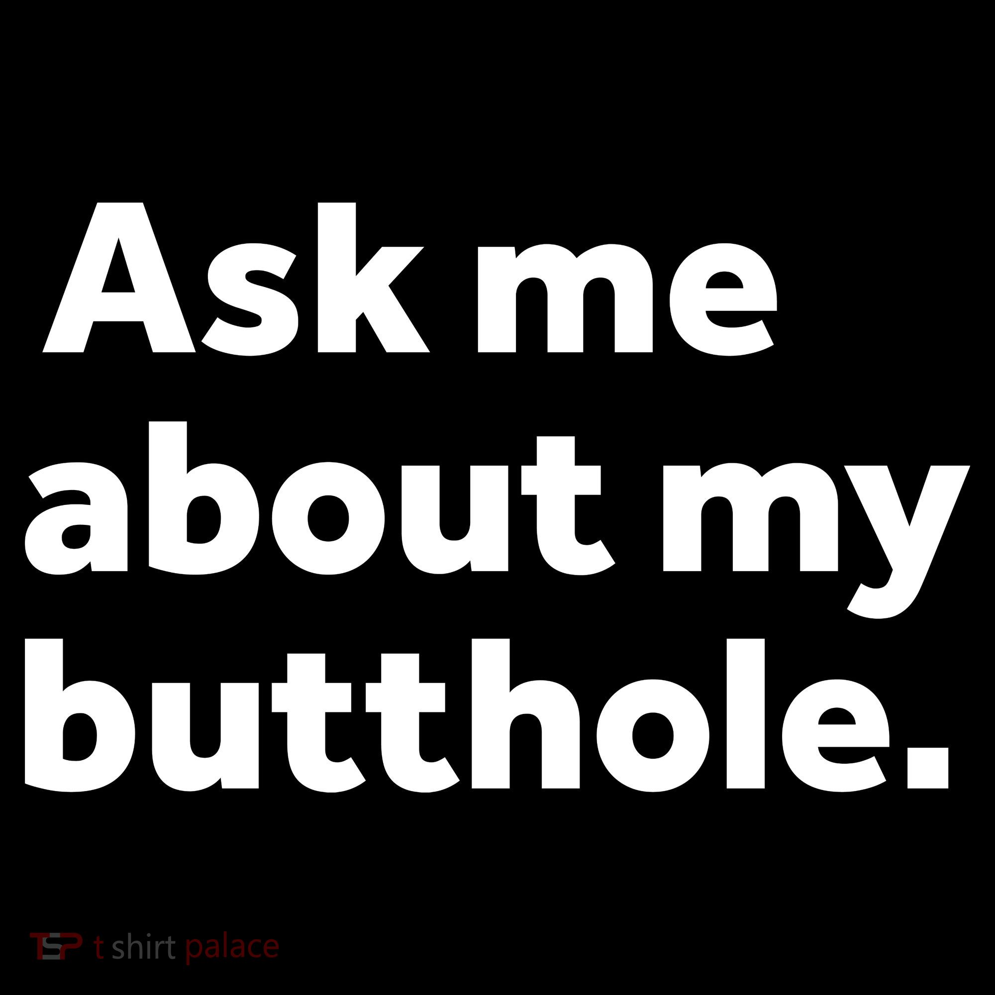 Ask Me About My Butthole. Backpack