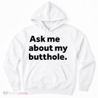 Ask Me About My Butthole. Hoodie thumb 0