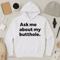 Ask Me About My Butthole. Hoodie thumb 3