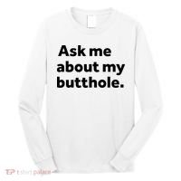 Ask Me About My Butthole. Long Sleeve Shirt thumb 0