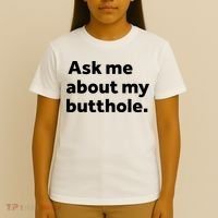 Ask Me About My Butthole. T-Shirt thumb 4